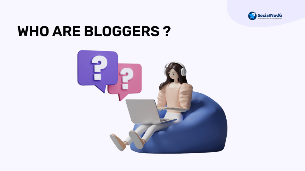 Who are Bloggers ?