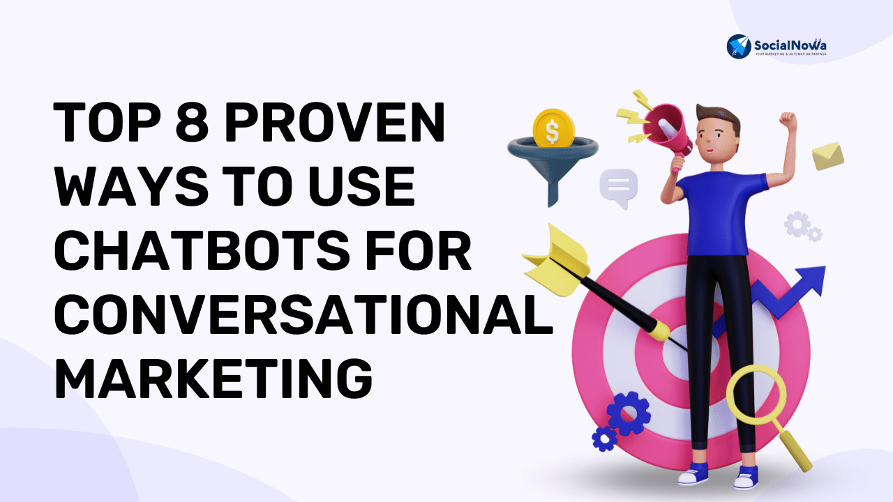 Top 8 Proven Ways to Use Chatbots for Conversational Marketing