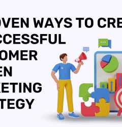 6 Proven Ways to Create a Successful Customer Driven Marketing Strategy