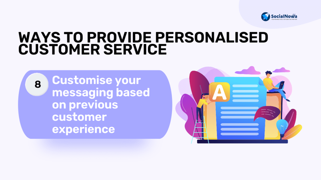 Customise your messaging based on previous customer experience