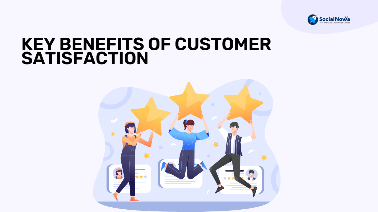 key benefits of customer satisfaction