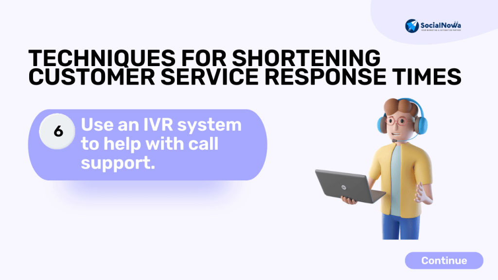 Use an IVR system to help with call support.