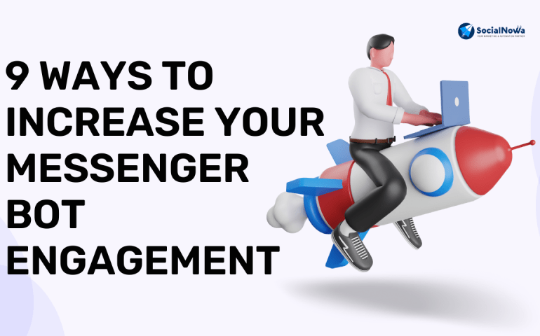 9 Ways to Increase Your Messenger Bot Engagement