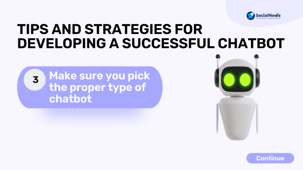 Make sure you pick the proper type of chatbot