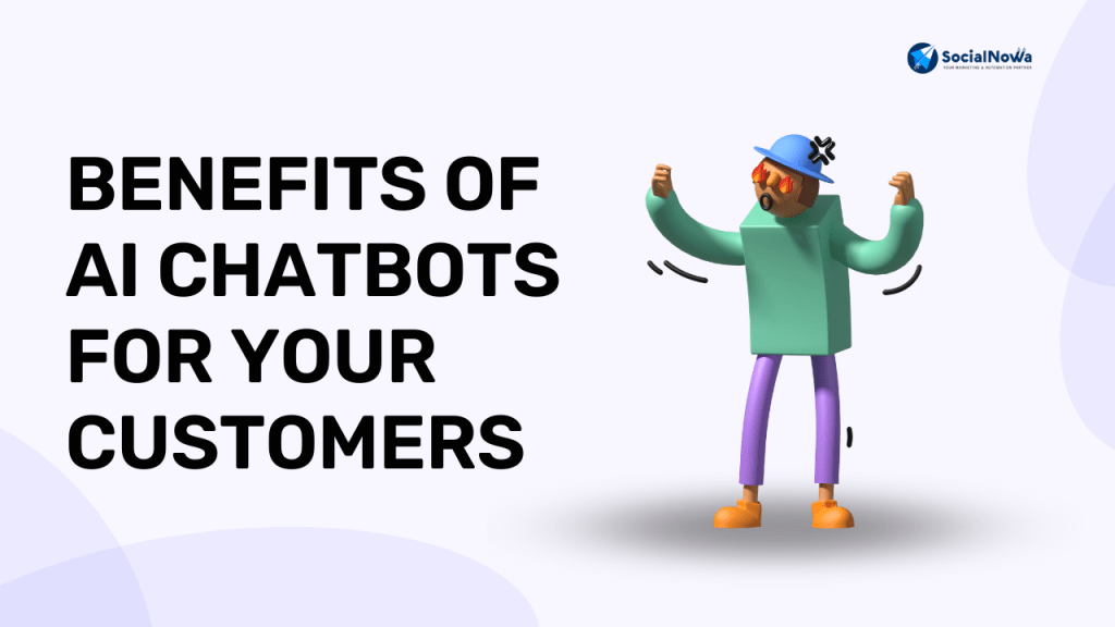 Benefits of ai chatbots for your customers