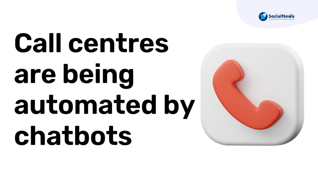 call centres are being automated by chatbots