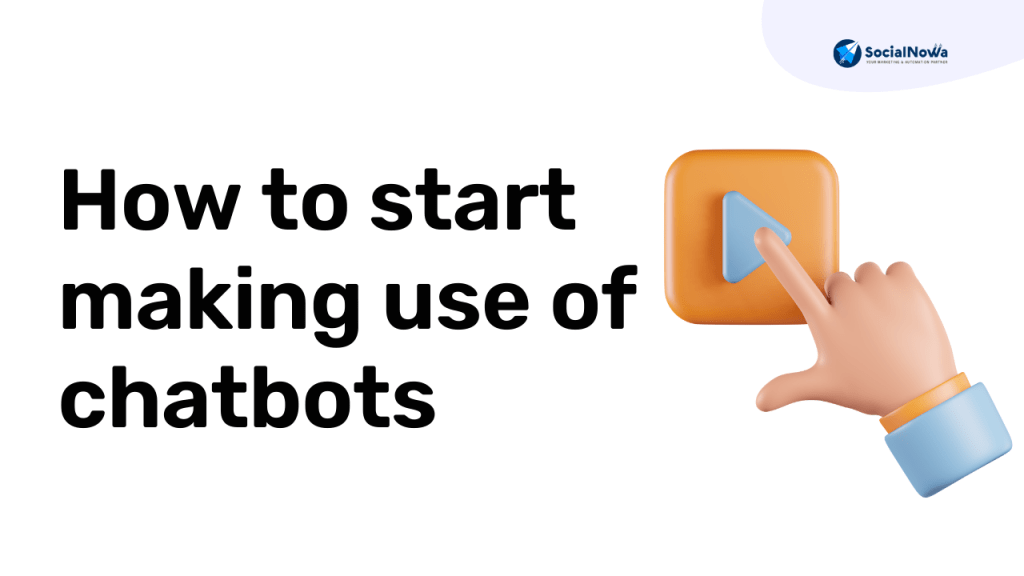 start making use of chatbots