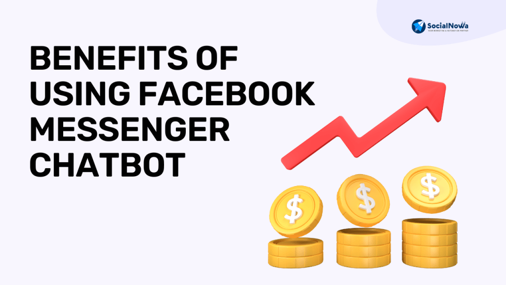 Benefits of using facebook messenger chatbot
