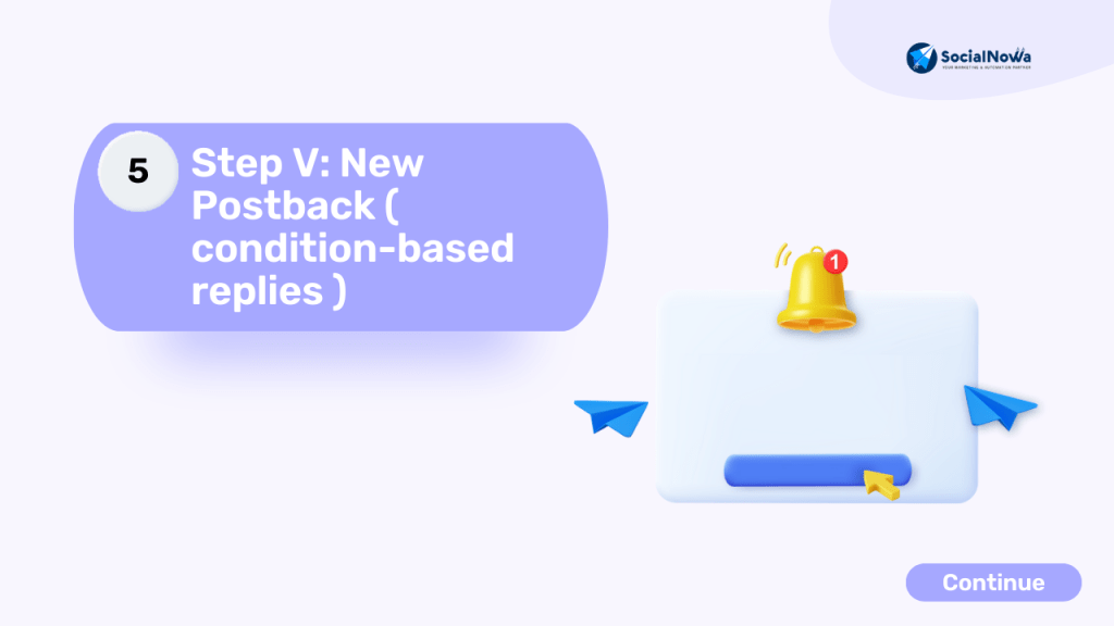 Step V: New Postback ( condition-based replies )